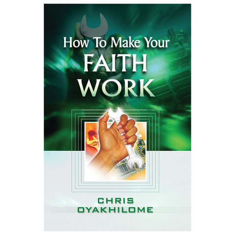 How to make your faith work (Pastor Chris Oyakhilome)